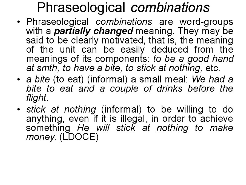 Phraseological combinations Phraseological combinations are word-groups with a partially changed meaning. They may be
